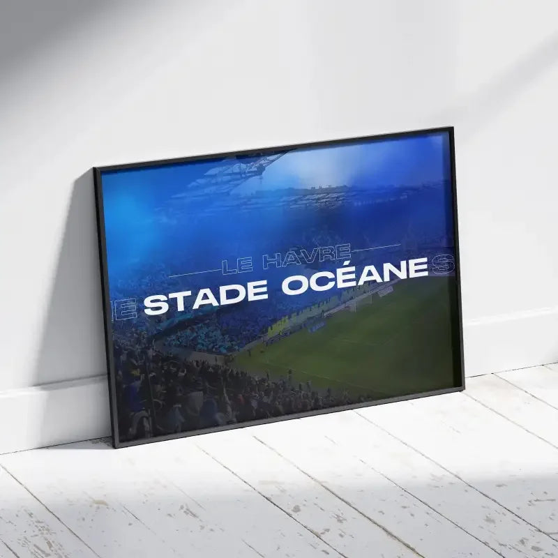 Cadre Stade Océane Le Havre | L'Esprit du Football Normand – Affiche encadrée personnalisée - Cadre Perso